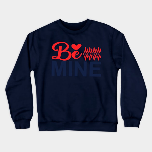 be mine Crewneck Sweatshirt by busines_night